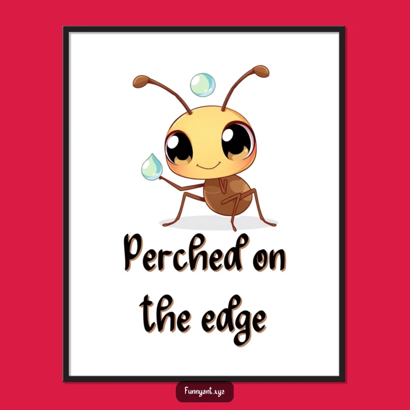 Funny Ant Art Poster: Curious Insect Balancing Dewdrop, Frame Your Funny Gift of Wonder