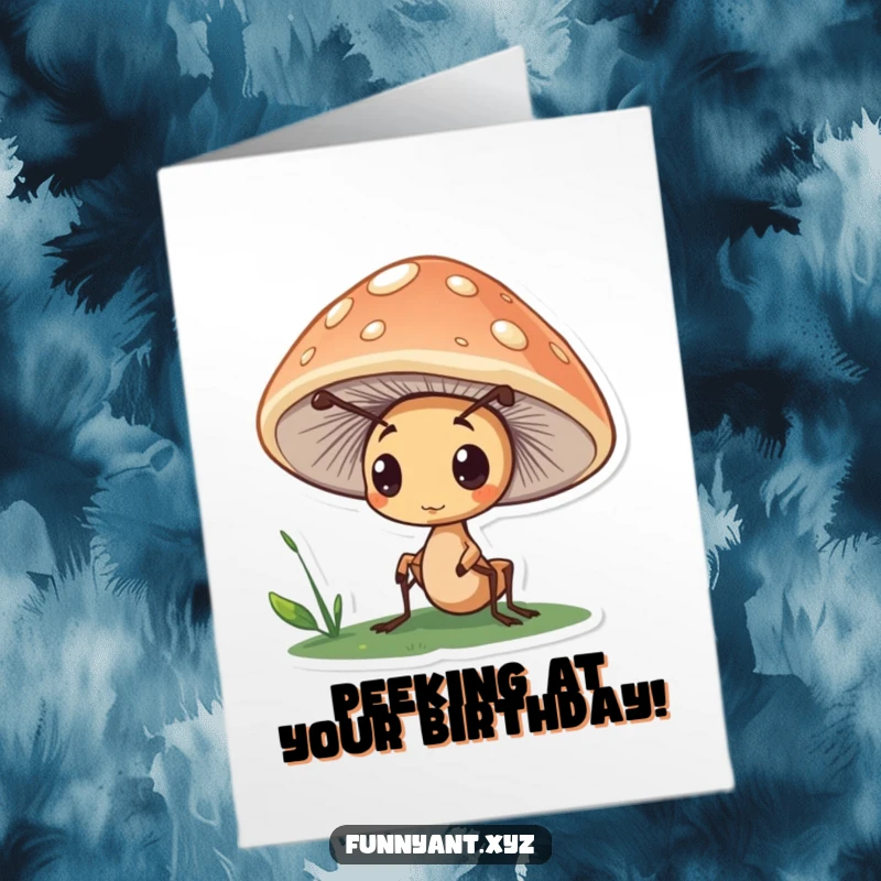 Funny Free Printable Birthday Card: Cute ant peeking curiously from under a mushroom cap, with a mischievous smile.